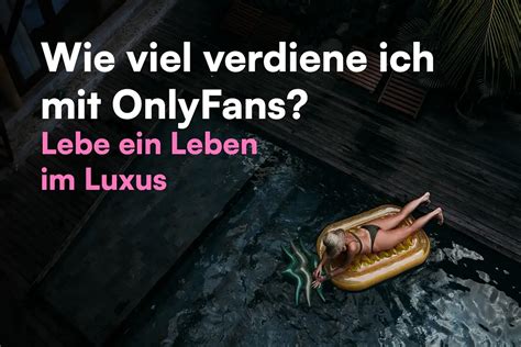 wieviel kann man mit onlyfans verdienen|OnlyFans Verdienst: Realistische Einnahmen。